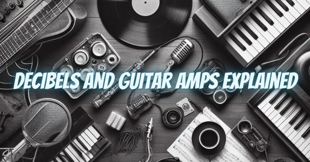 Decibels and Guitar Amps Explained All For Turntables