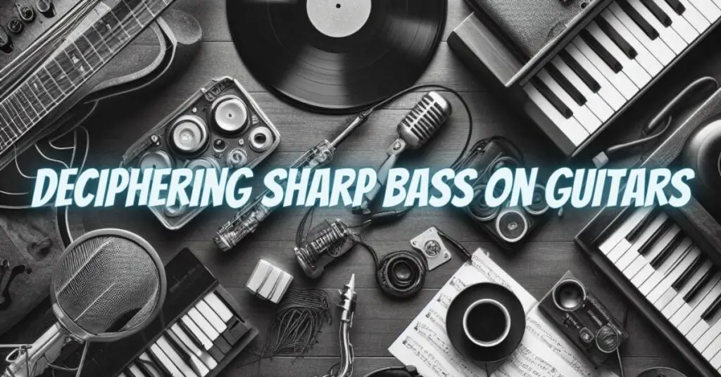 Deciphering Sharp Bass on Guitars
