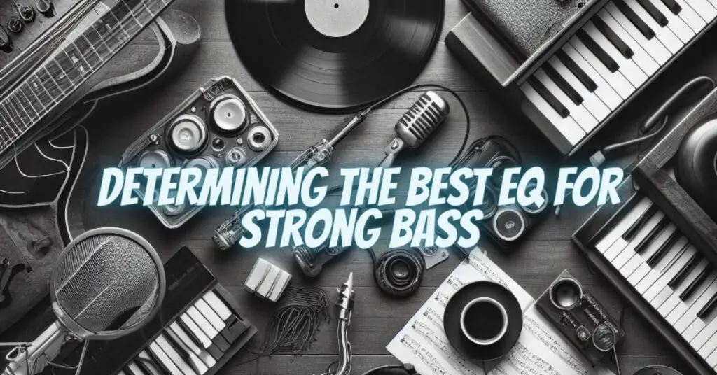 Determining the Best EQ for Strong Bass All For Turntables