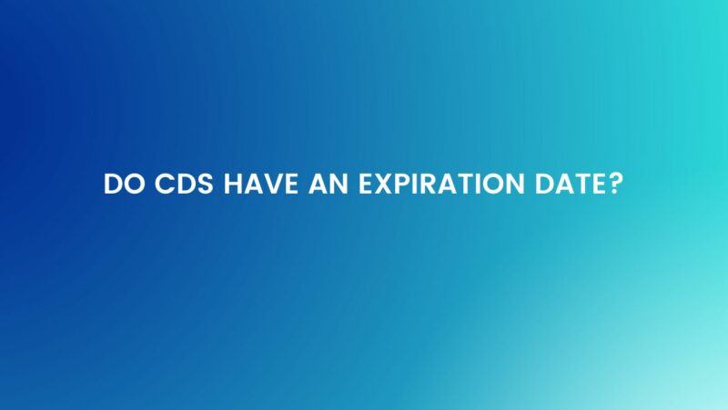 Do CDs have an expiration date?
