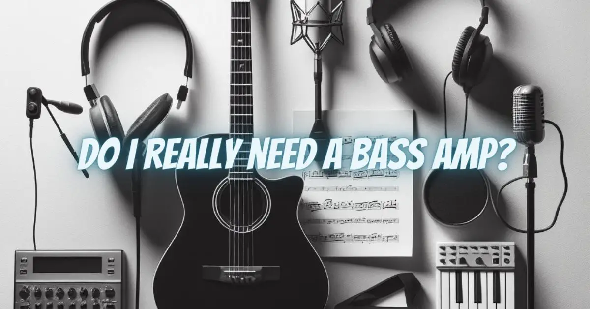 Do I really need a bass amp? All For Turntables