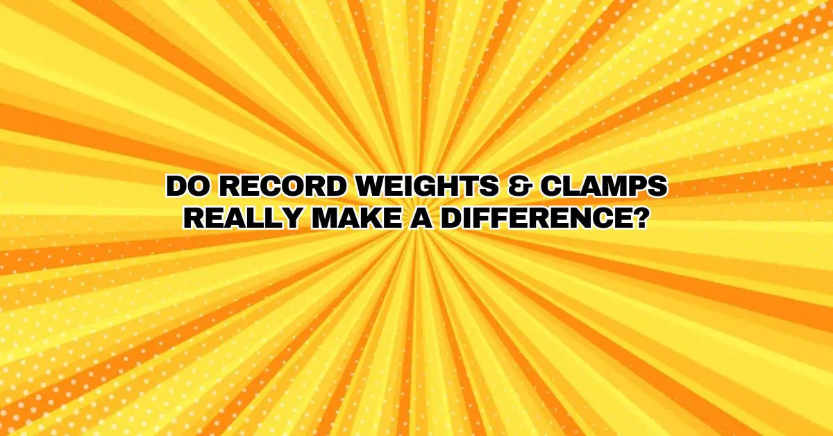 Do Record Weights & Clamps Really Make a Difference? All For Turntables