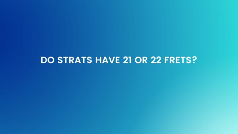 Do Strats have 21 or 22 frets?