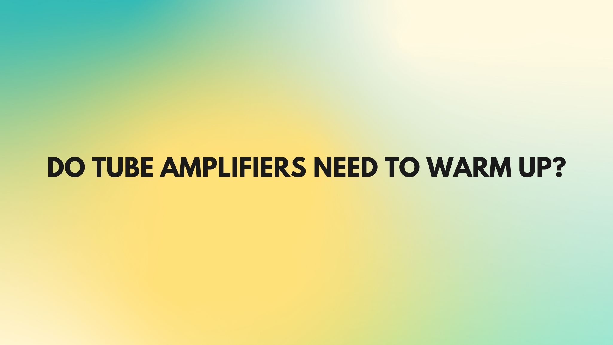do-tube-amplifiers-need-to-warm-up-all-for-turntables