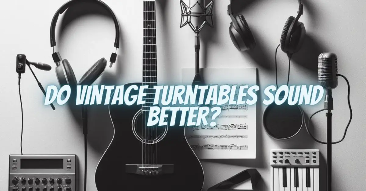 Do Vintage Turntables Sound Better? All For Turntables