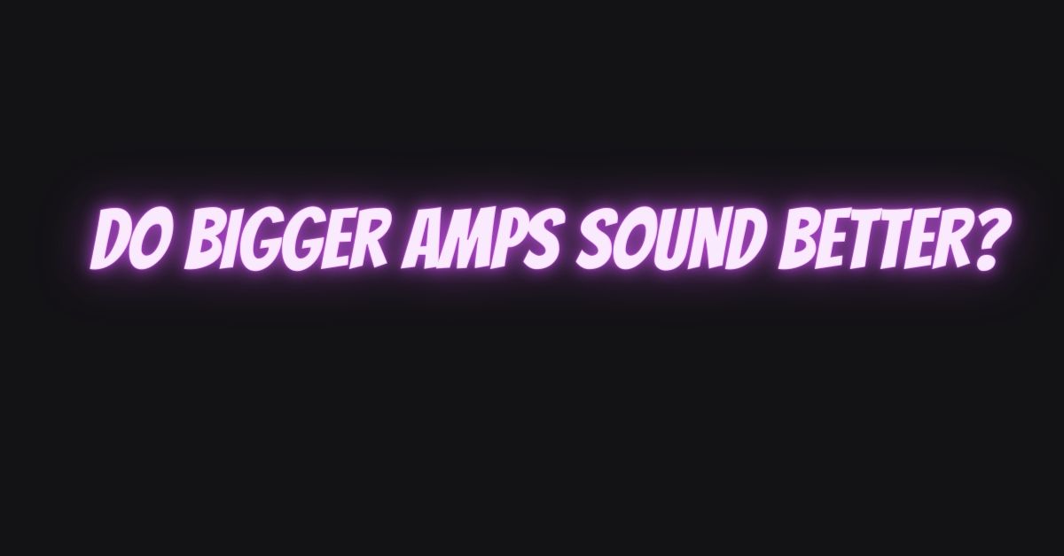 Do bigger amps sound better? All For Turntables