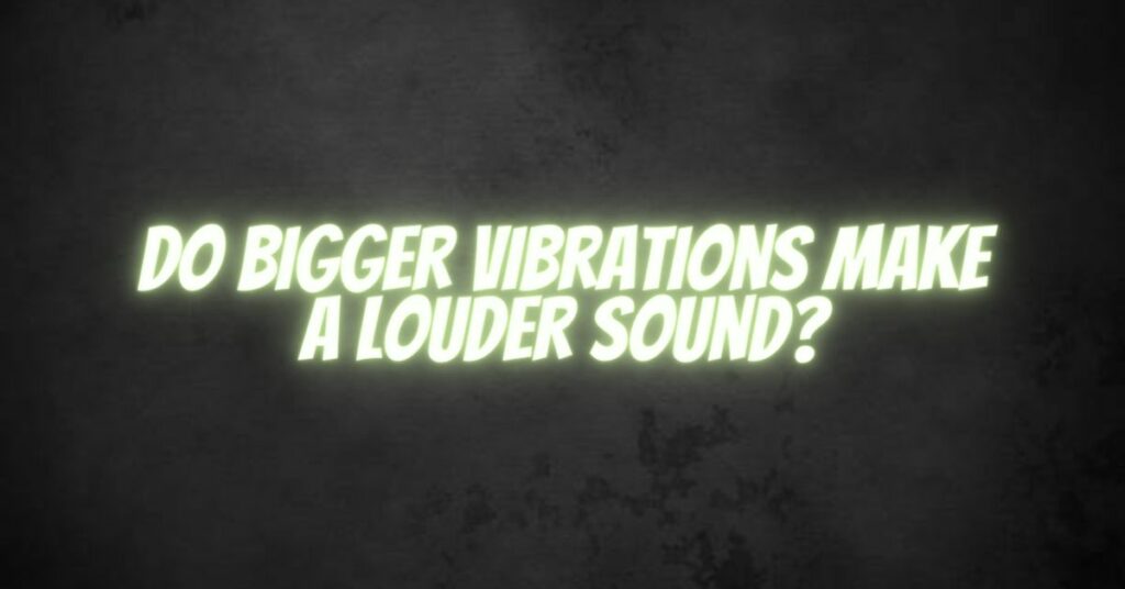 do-bigger-vibrations-make-a-louder-sound-all-for-turntables