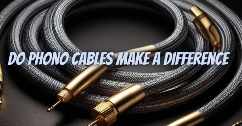 Do phono cables make a difference