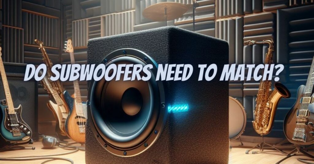 Do subwoofers need to match?