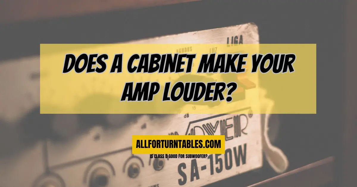 Does a make your amp louder? All For Turntables