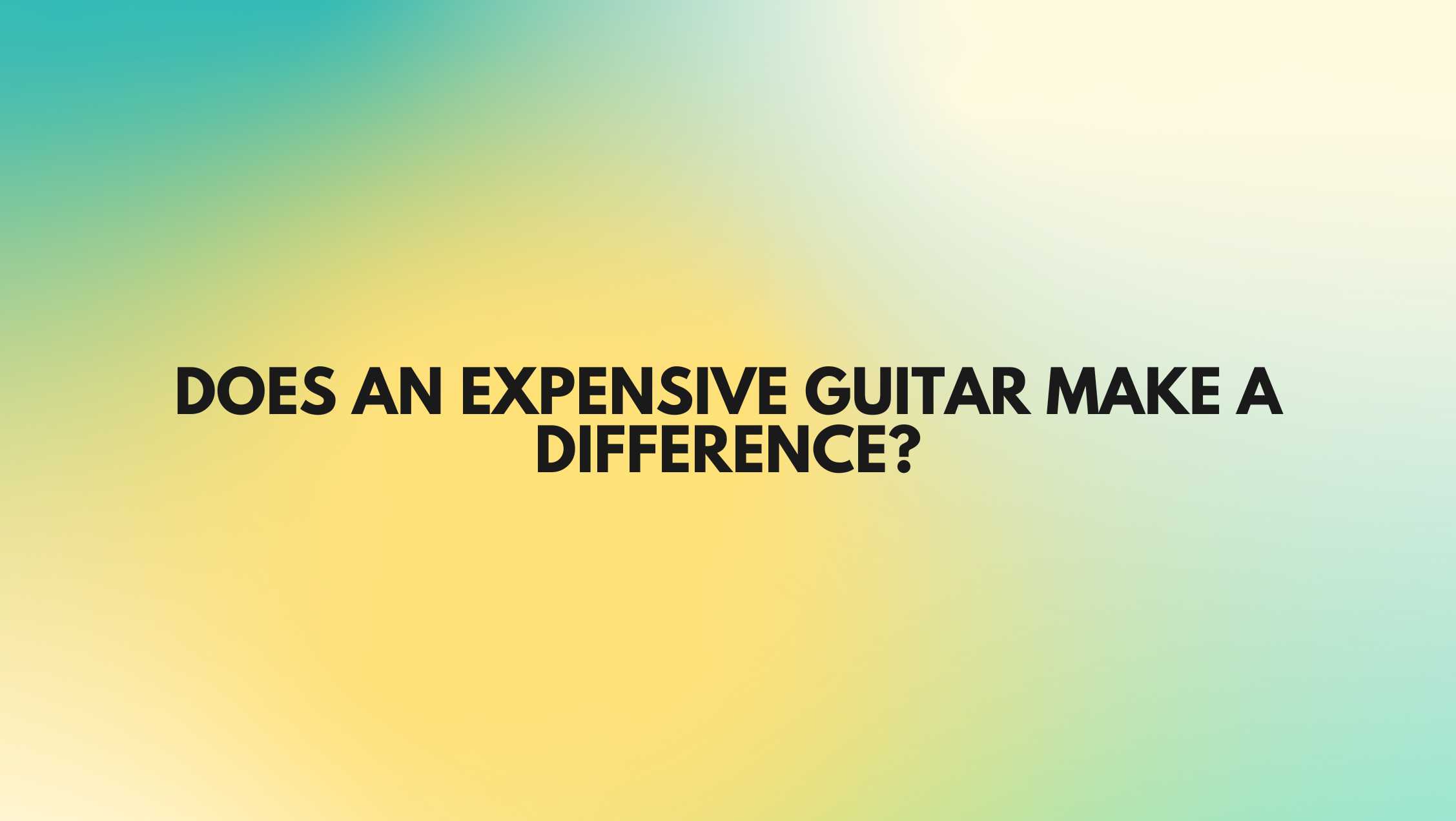 Does an expensive guitar make a difference? All For Turntables