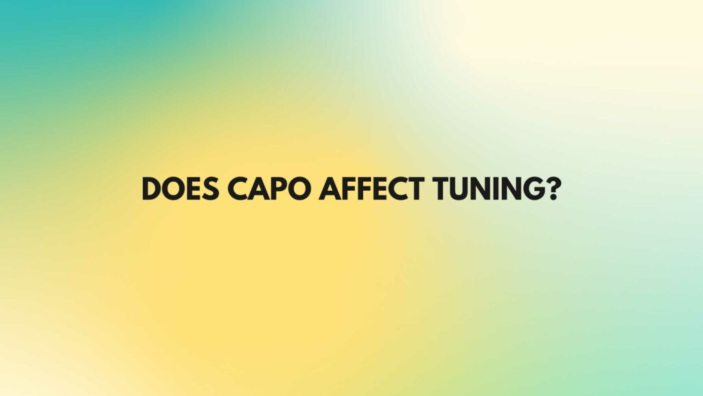 Does capo affect tuning?