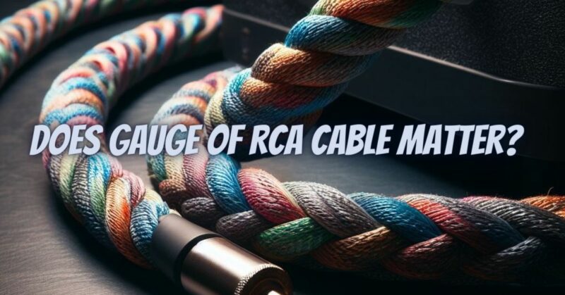 Does gauge of RCA cable matter?