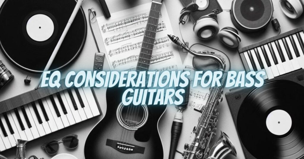 EQ Considerations for Bass Guitars