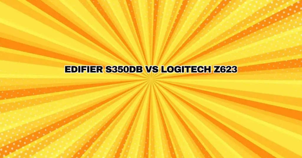 Edifier S350DB vs Logitech Z623