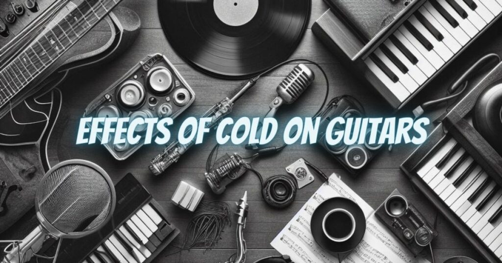 Effects of Cold on Guitars