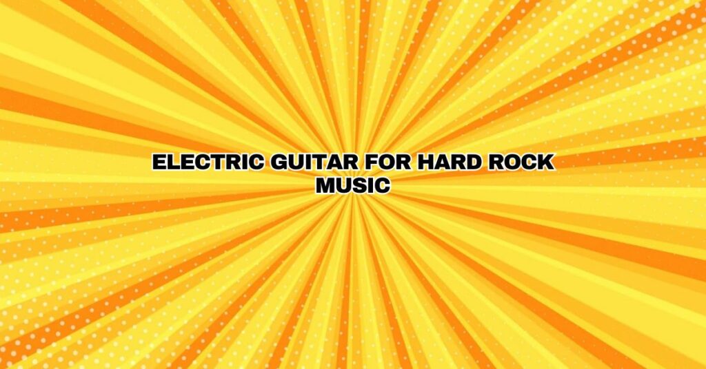 Electric guitar for Hard Rock music