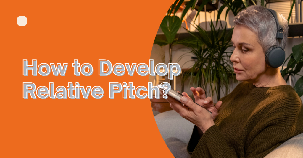 How to Develop Relative Pitch