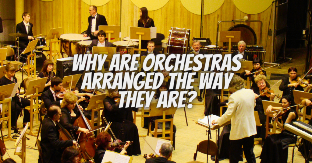 why are orchestras arranged the way they are