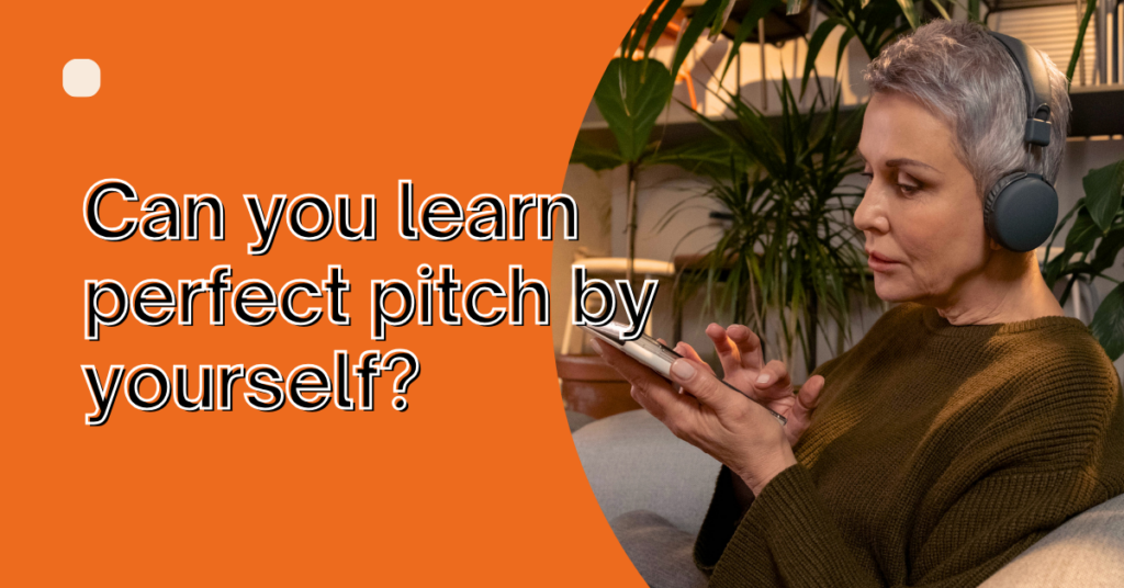 can you learn perfect pitch by yourself
