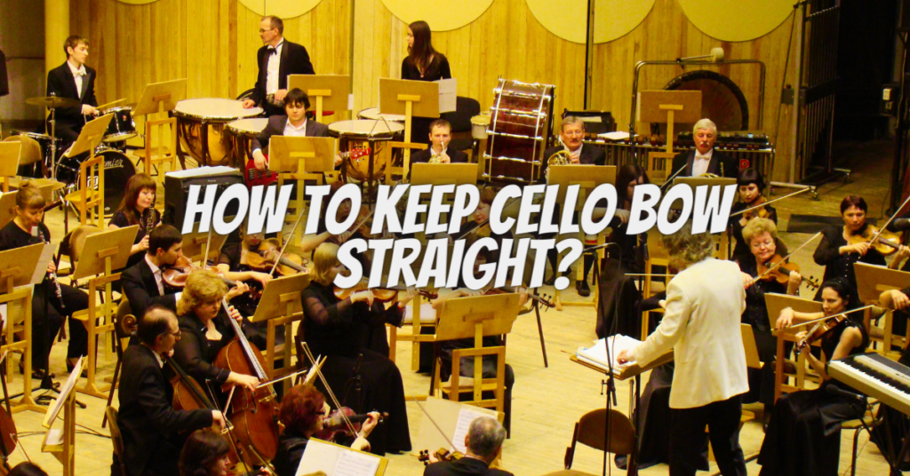 how to keep cello bow straight