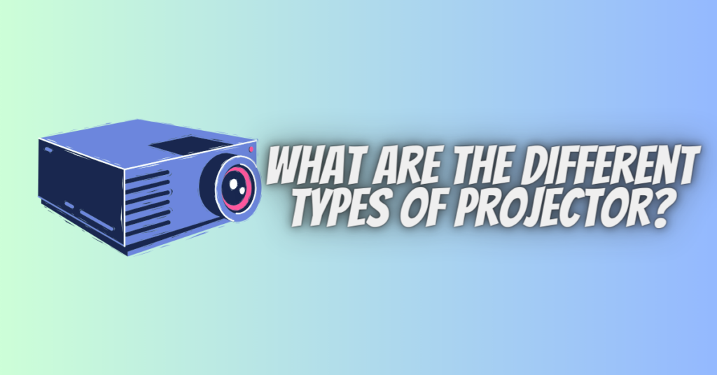 what are the different types of projector