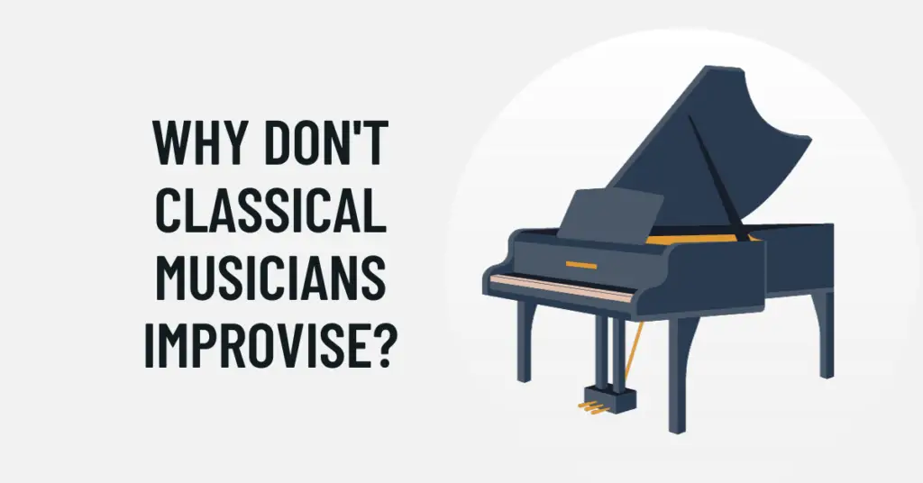 why don't classical musicians improvise