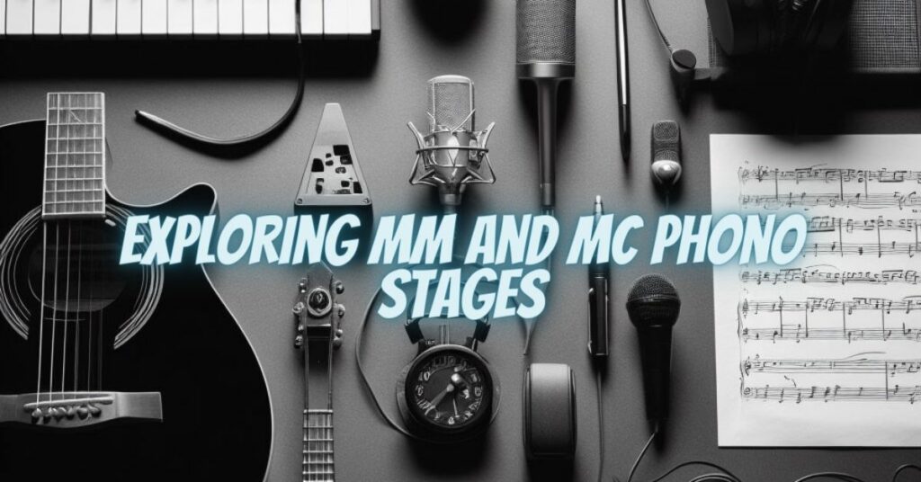 Exploring MM and MC Phono Stages