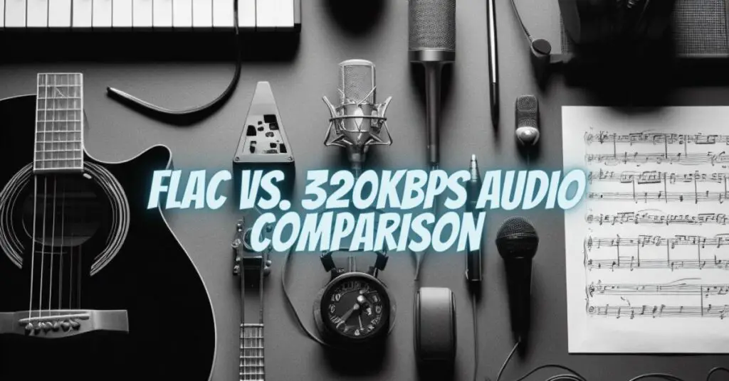 FLAC vs. 320kbps Audio Comparison