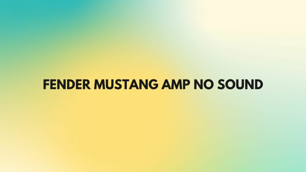 Fender Mustang amp no sound