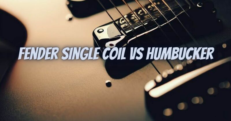 Fender single coil vs humbucker