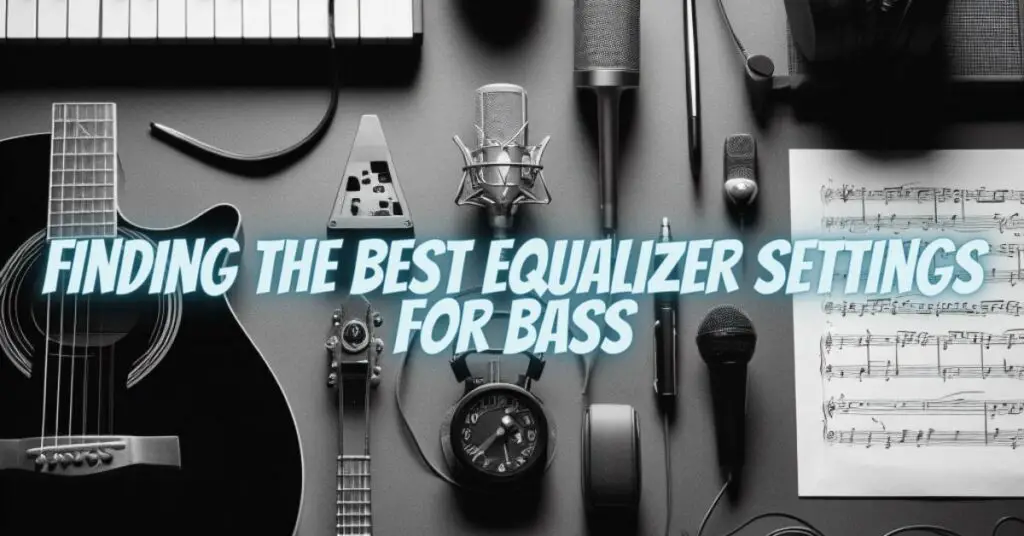 Finding the Best Equalizer Settings for Bass