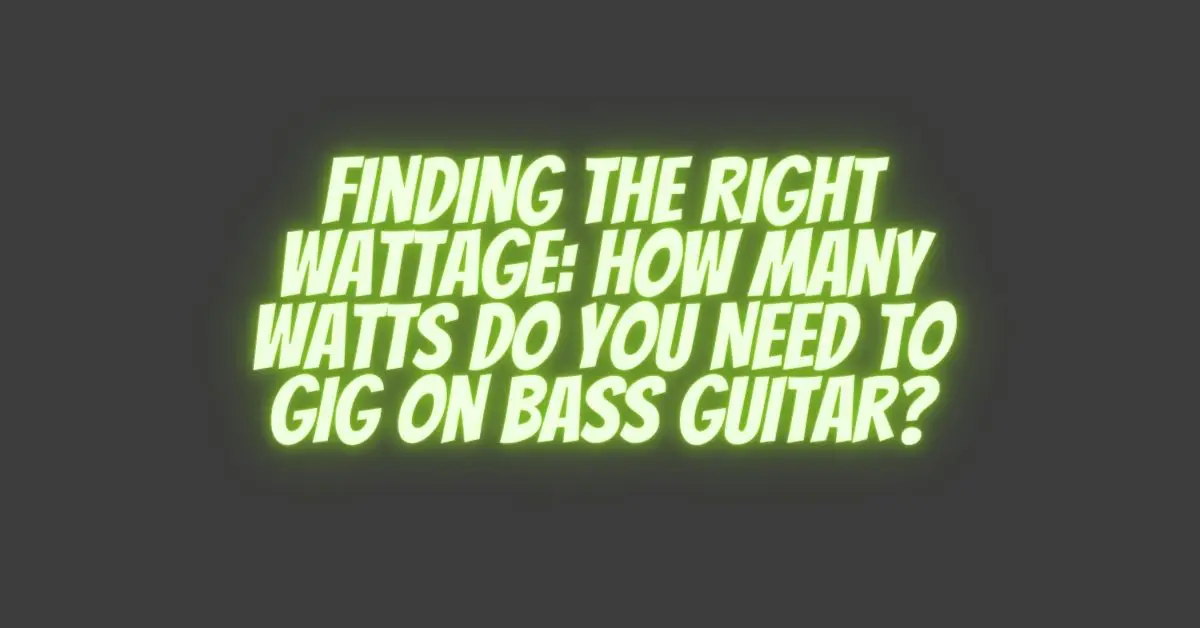 Finding the Right Wattage How Many Watts Do You Need to Gig on Bass Guitar? All For Turntables