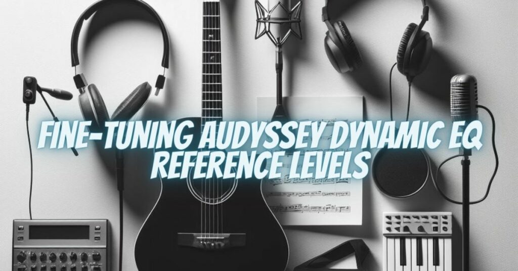 Fine-Tuning Audyssey Dynamic EQ Reference Levels