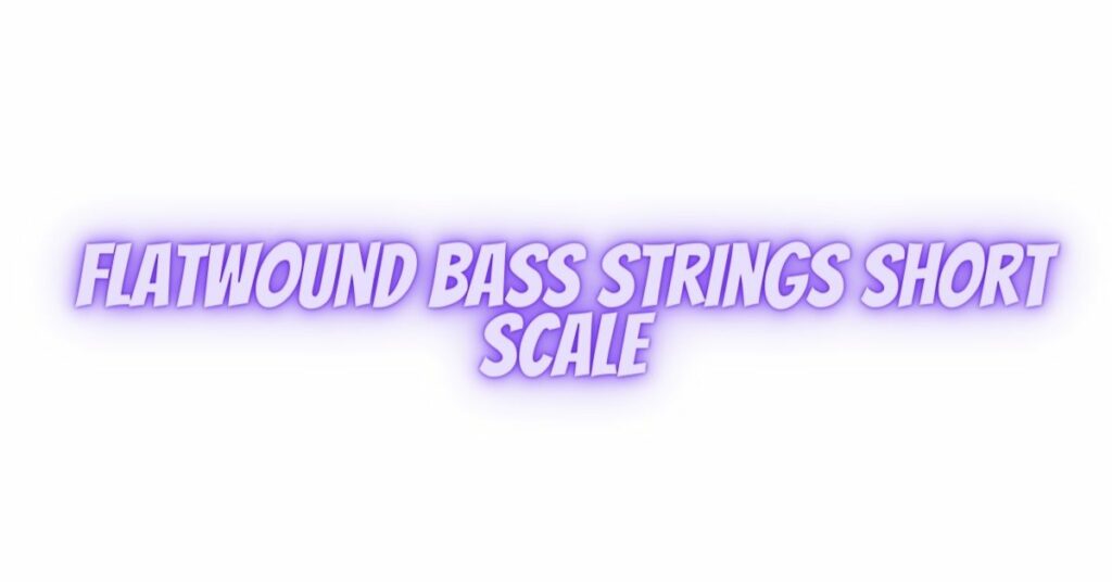 Flatwound Bass Strings Short Scale
