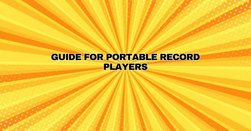 Guide for Portable Record Players