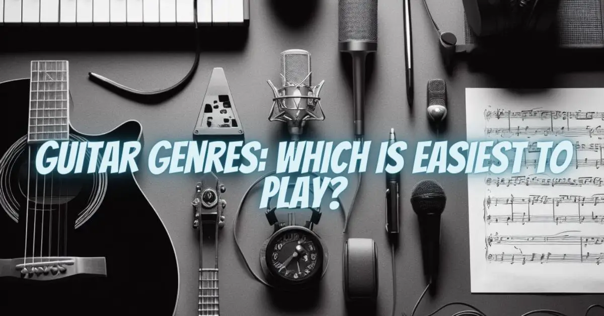 Guitar Genres Which is Easiest to Play? All For Turntables