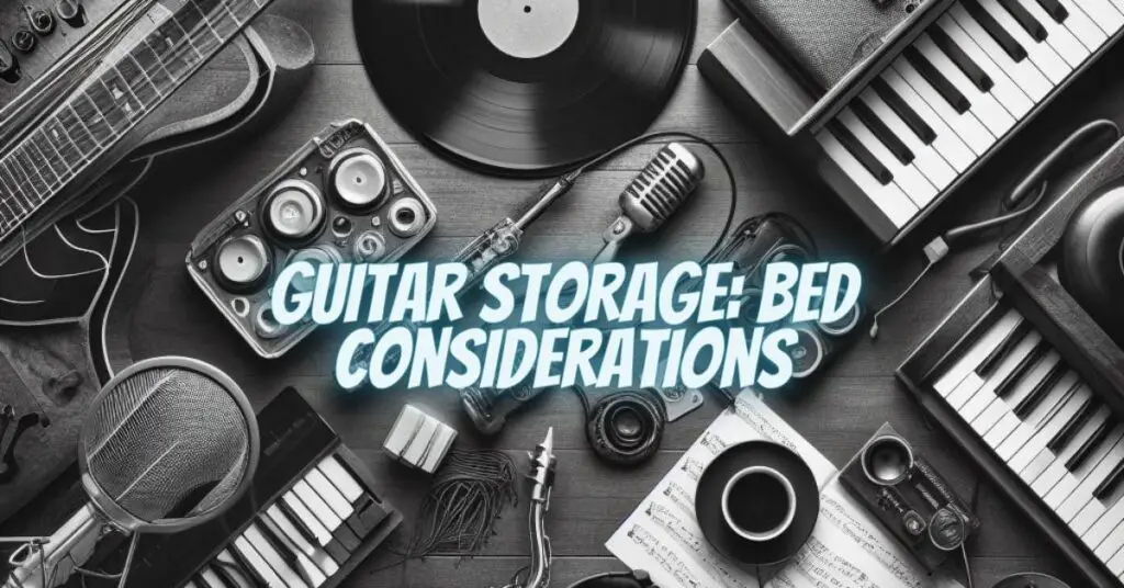Guitar Storage: Bed Considerations