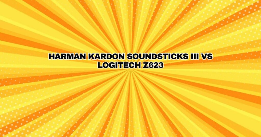 Harman Kardon SoundSticks III vs Logitech Z623