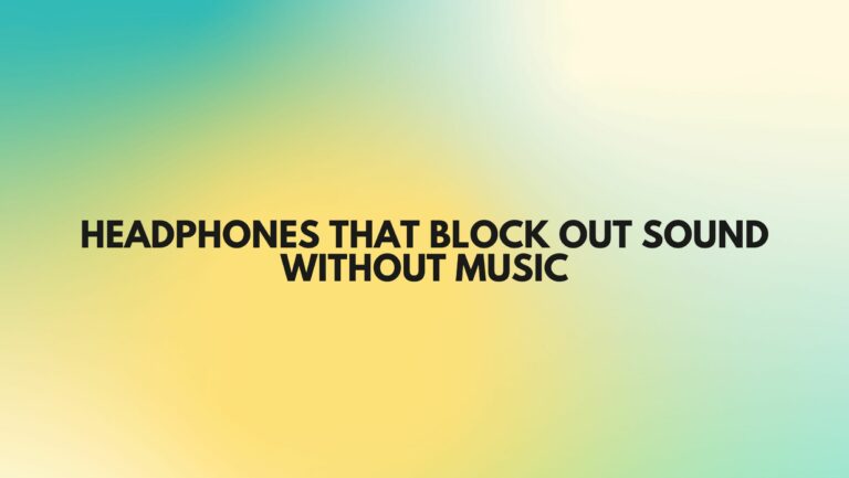 Headphones that block out sound without music - All For Turntables