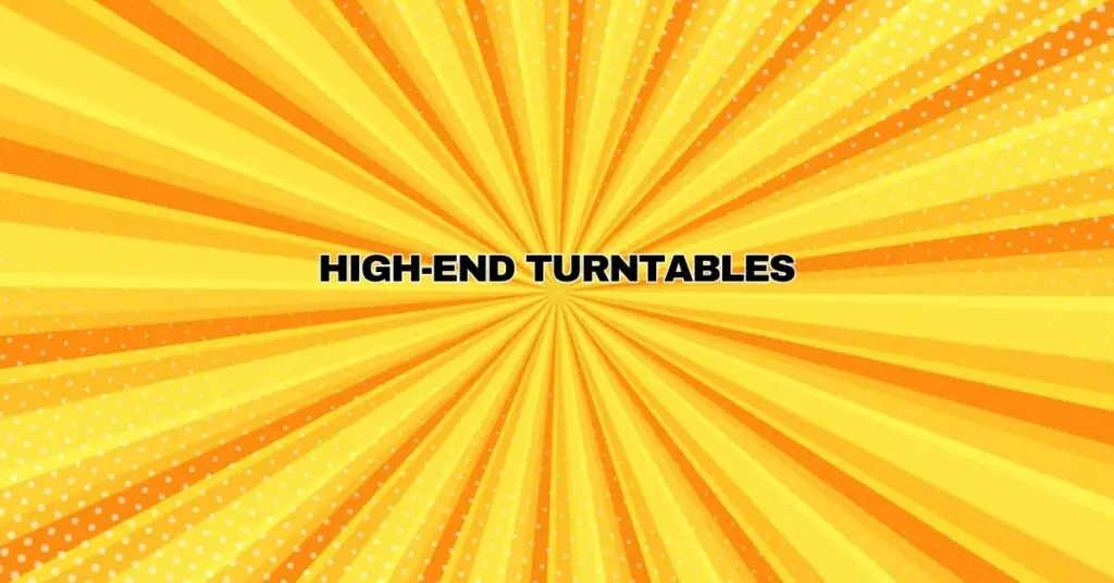 High-End Turntables