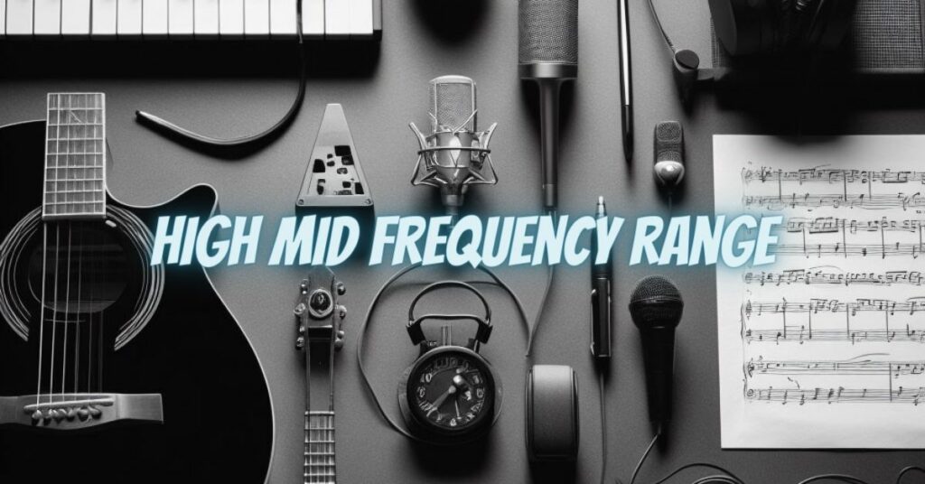 High mid frequency range