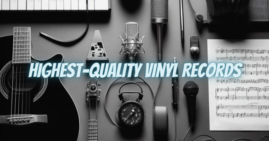 Highest-Quality Vinyl Records