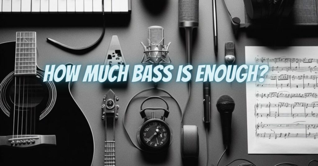 How Much Bass Is Enough?
