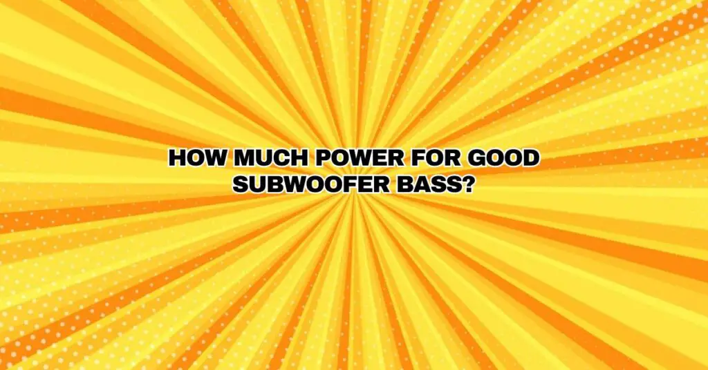 How Much Power for Good Subwoofer Bass? All For Turntables