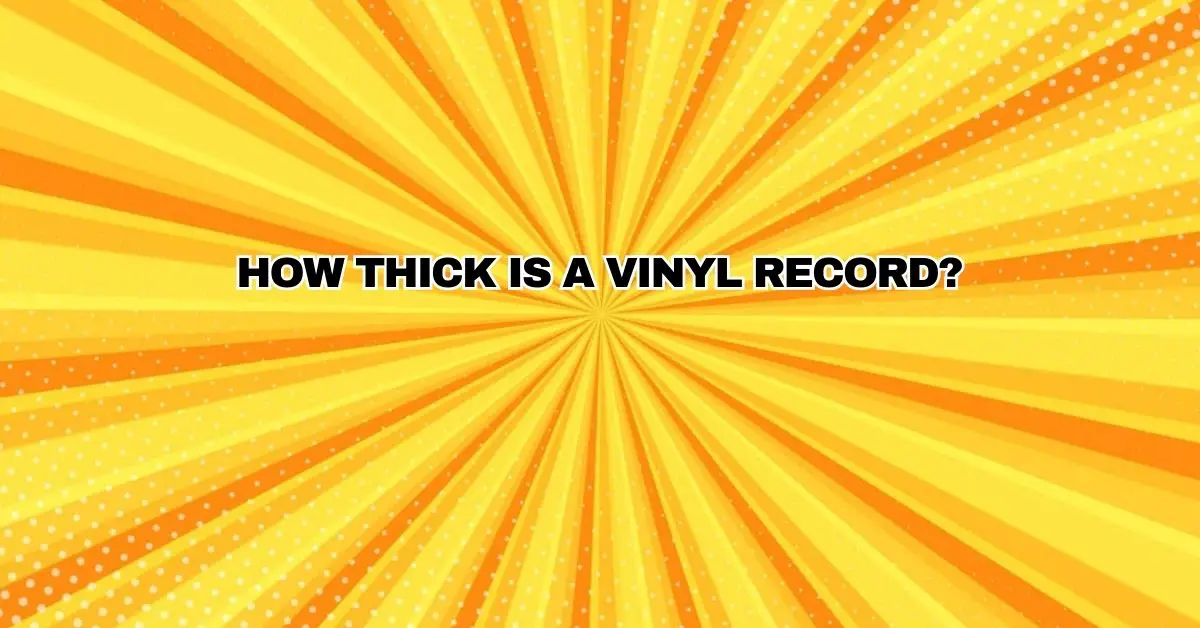 How Thick Is A Vinyl Record All For Turntables how-thick-is-a-vinyl-record-all-for-turntables