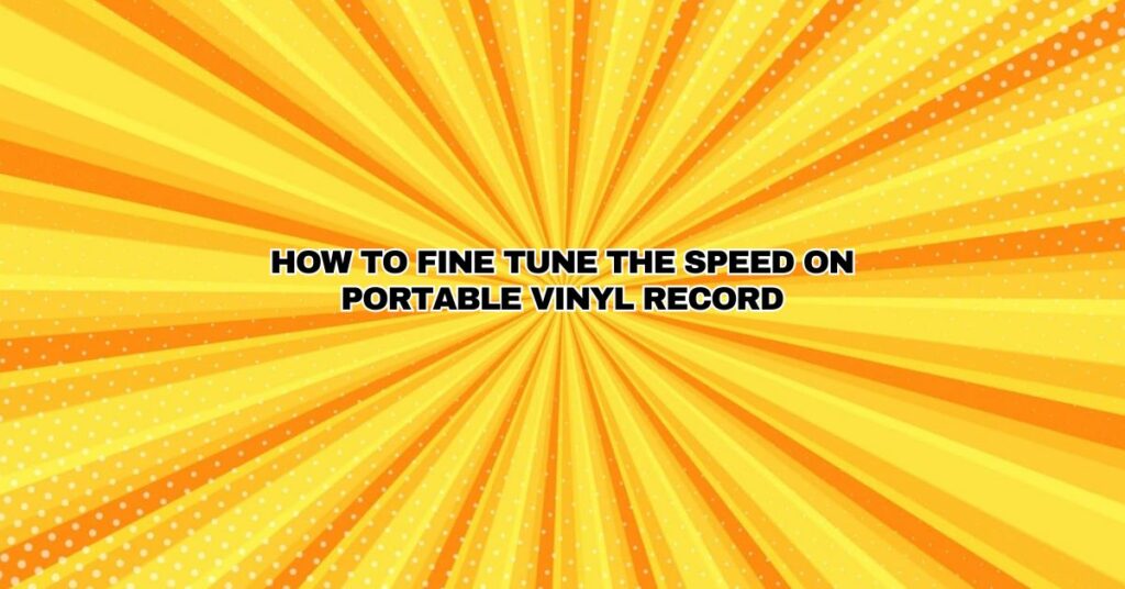 How To Fine Tune The Speed on Portable Vinyl Record