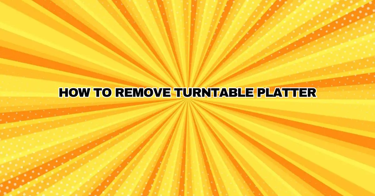 How To Remove Turntable Platter - All For Turntables