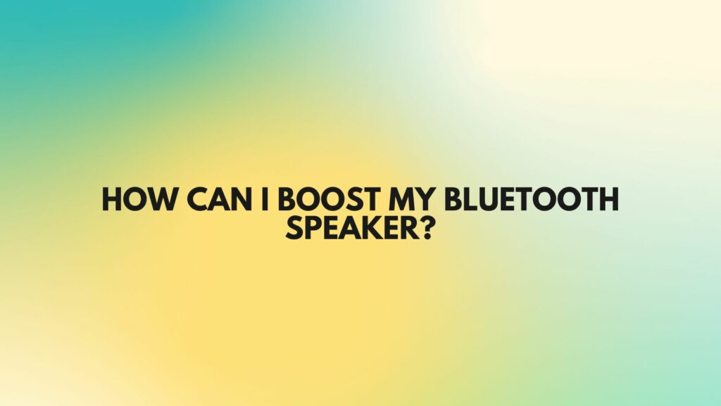 How can I boost my Bluetooth speaker?