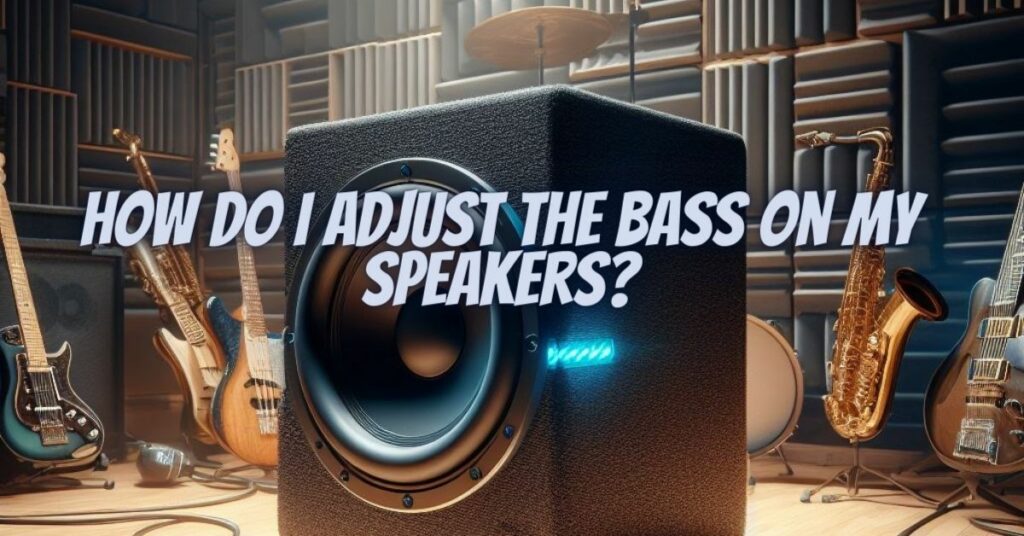How do I adjust the bass on my speakers?